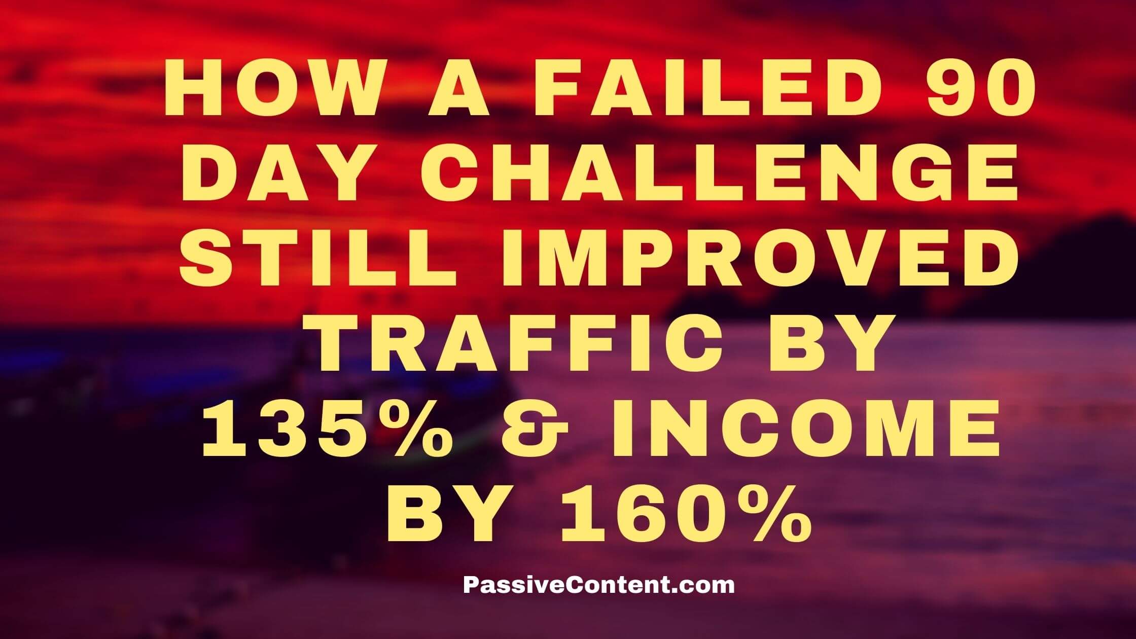 How a Failed 90 Days Niche Site Challenge Still Produced 135% Traffic Increment and 160% Income Growth